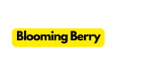 Blooming Berry